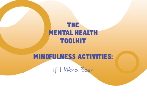 Mental Health Toolkit – Mindfulness Activities – If I Were Bear