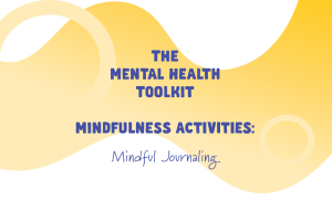 Mental Health Toolkit – Mindfulness Activities – Mindful Journaling