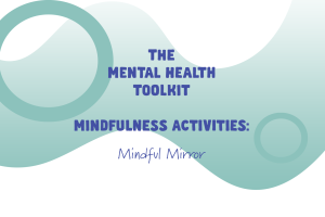 Mental Health Toolkit – Mindfulness Activities – Mindful Mirror